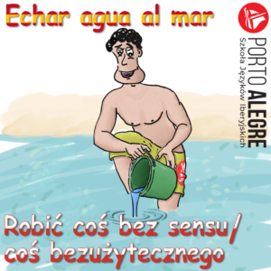 echar agua al mar - idiomy w języku hiszpańskim